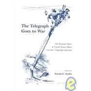 The Telegraph Goes to War: The Personal Diary of David Homer Bates, Lincoln's Telegraph Operator