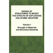 Design of Structures to Resist the Effects of Explosions and Atomic Weapons: Strength of Materials and Structural Elements