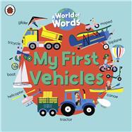 My First Vehicles A World of Words
