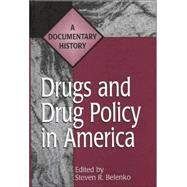 Drugs and Drug Policy in America : A Documentary History