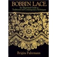 Bobbin Lace An Illustrated Guide to Traditional and Contemporary Techniques