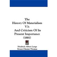 History of Materialism V3 : And Criticism of Its Present Importance (1881)