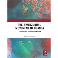 The Rwenzururu Movement in Uganda: Struggling for Recognition