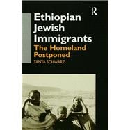 Ethiopian Jewish Immigrants in Israel: The Homeland Postponed