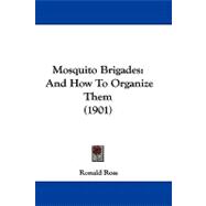 Mosquito Brigades : And How to Organize Them (1901)