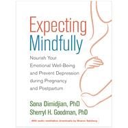 Expecting Mindfully Nourish Your Emotional Well-Being and Prevent Depression During Pregnancy and Postpartum