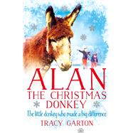 Alan The Christmas Donkey The Little Donkey Who Made a Big Difference