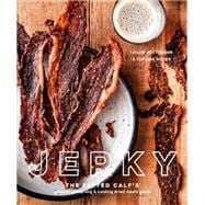 Jerky The Fatted Calf's Guide to Preserving and Cooking Dried Meaty Goods [A Cookbook]