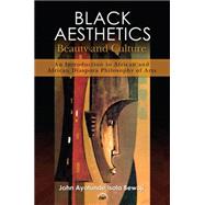 Black Aesthetics: Beauty and Culture: An Introduction to African and African Diaspora Philosophy of Arts