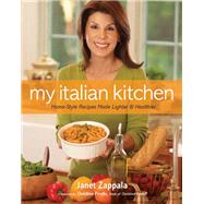 My Italian Kitchen Home-Style Recipes Made Lighter & Healthier