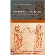 The Early Latin Verb System Archaic Forms in Plautus, Terence, and Beyond