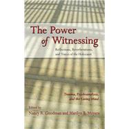 The Power of Witnessing: Reflections, Reverberations, and Traces of the Holocaust: Trauma, Psychoanalysis, and the Living Mind