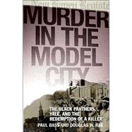 Murder in the Model City The Black Panthers, Yale, and the Redemption of a Killer