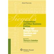 Siegel's Corporations and Other Business Entities: Essay and Multiple-choice Questions and Answers