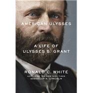 American Ulysses A Life of Ulysses S. Grant