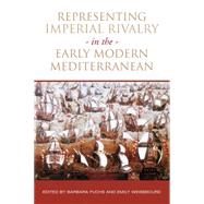 Representing Imperial Rivalry in the Early Modern Mediterranean