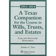 A Texas Companion for the Course in Wills, Trusts, and Estates, 2013-2014
