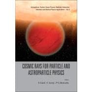 Cosmic Rays for Particle and Astroparticle Physics