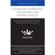Leveraging Marketing Innovation for Optimal Results: Leading Cmos on Distinguishing Your Brand, Discovering the Next Big Idea, and Using Partnerships to Expand Your Business