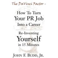 DaVinci Factor - How to Turn Your PR Job into a Career : Re-Inventing Yourself in 15 Minutes