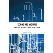 Economic Woman in the Age of Capital: Gendering Economic Inequality