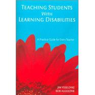 Teaching Students with Learning Disabilities : A Practical Guide for Every Teacher