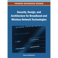 Security, Design, and Architecture for Broadband and Wireless Network Technologies