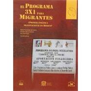 El Programa 3x1 para migrantes/ The Program 3x1 for Migrants: Primera Politica Transnacional En Mexico/ First Transnational Policy in Mexico?