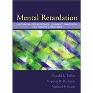 Mental Retardation : Historical Perspectives, Current Practices, and Future Directions