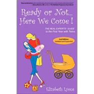 Ready or Not...Here We Come!: The Real Experts' Guide to the First Year With Twins