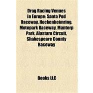 Drag Racing Venues in Europe: Santa Pod Raceway, Hockenheimring, Motopark Raceway, Mantorp Park, Alastaro Circuit, Shakespeare County Raceway