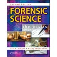 Forensic Science: The Basics, Second Edition