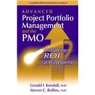 Advanced Project Portfolio Management and the PMO Multiplying ROI at Warp Speed