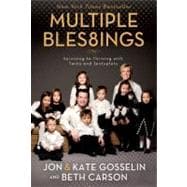 Multiple Blessings : Surviving to Thriving with Twins and Sextuplets