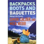 Backpacks, Boots and Baguettes : A Walk in the Pyrenees
