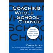 Coaching Whole School Change : Lessons in Practice from a Small High School