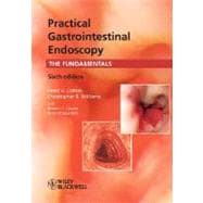 Practical Gastrointestinal Endoscopy : The Fundamentals