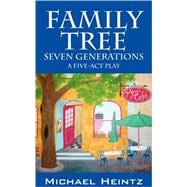 Family Tree: Seven Generations - a Five-act Play