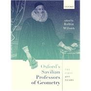 Oxford's Savilian Professors of Geometry The First 400 Years