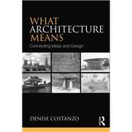 What Architecture Means: Connecting Ideas and Design