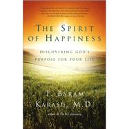 The Spirit of Happiness; Discovering God's Purpose for Your Life