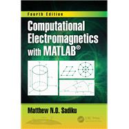 Computational Electromagnetics with MATLAB, Fourth Edition