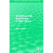 Incentives and Agriculture in East Africa (Routledge Revivals)