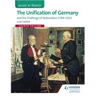 The Unification of Germany and the Challenge of Nationalism 1789-1919