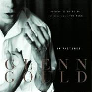 Glenn Gould : A Life in Pictures