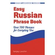 Easy Russian Phrase Book NEW EDITION Over 700 Phrases for Everyday Use,9780486499031