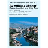 Rebuilding Mostar Urban Reconstruction in a War Zone