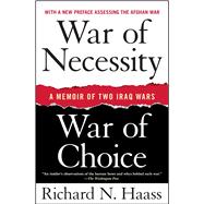 War of Necessity, War of Choice A Memoir of Two Iraq Wars