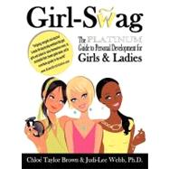 Girl-Swag: The Platinum Guide to Personal Development for Girls & Ladies