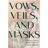 Vows, Veils, and Masks